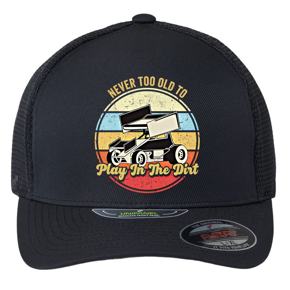 Never Too Old To Play In The Dirt Funny Sprint Car Racing Cute Gift Flexfit Unipanel Trucker Cap