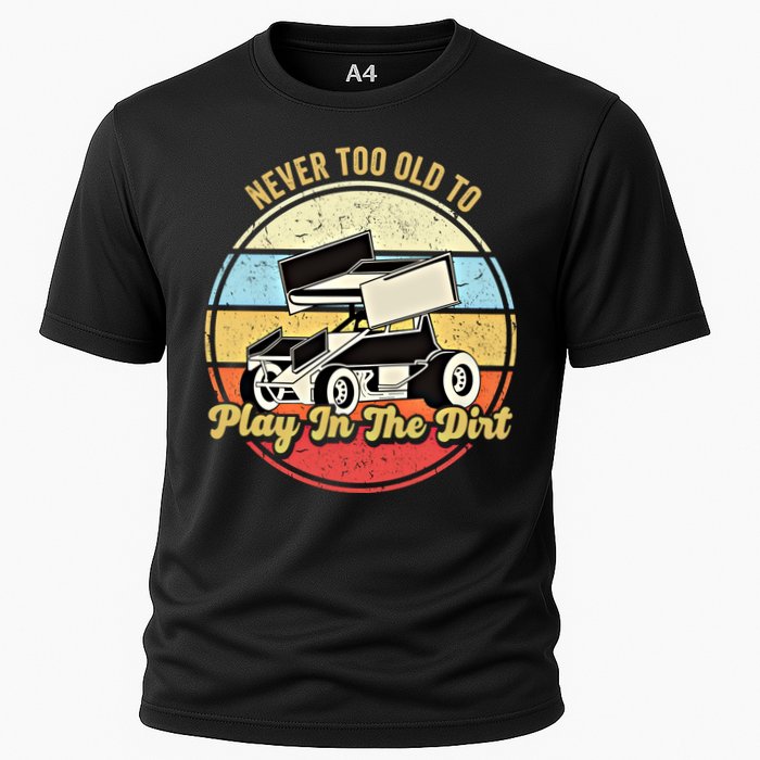 Never Too Old To Play In The Dirt Funny Sprint Car Racing Cute Gift Cooling Performance Crew T-Shirt