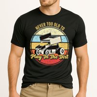 Never Too Old To Play In The Dirt Funny Sprint Car Racing Cute Gift Cooling Performance Crew T-Shirt