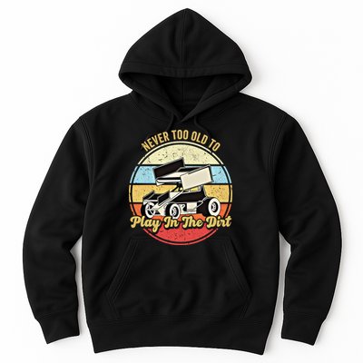 Never Too Old To Play In The Dirt Funny Sprint Car Racing Cute Gift Hoodie