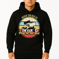 Never Too Old To Play In The Dirt Funny Sprint Car Racing Cute Gift Hoodie