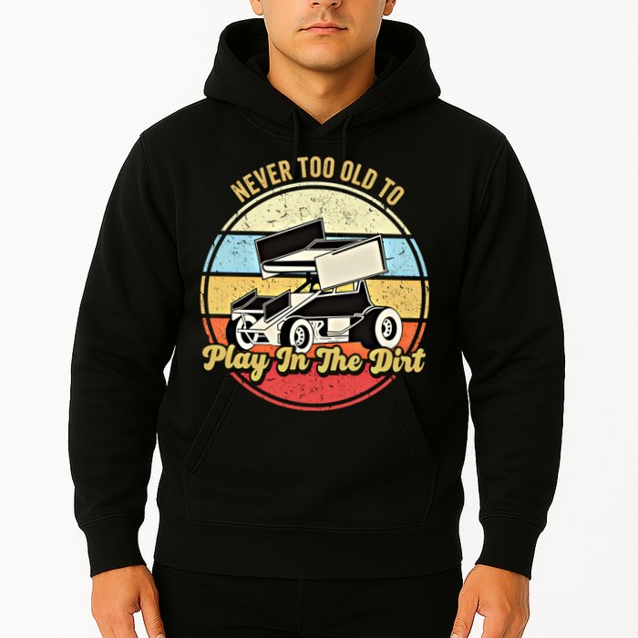 Never Too Old To Play In The Dirt Funny Sprint Car Racing Cute Gift Hoodie