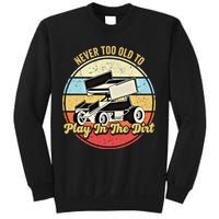 Never Too Old To Play In The Dirt Funny Sprint Car Racing Cute Gift Sweatshirt