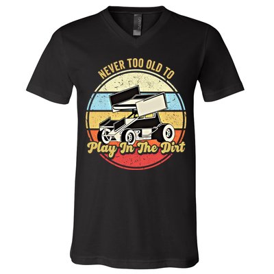 Never Too Old To Play In The Dirt Funny Sprint Car Racing Cute Gift V-Neck T-Shirt