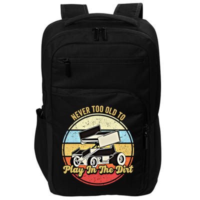 Never Too Old To Play In The Dirt Funny Sprint Car Racing Cute Gift Impact Tech Backpack