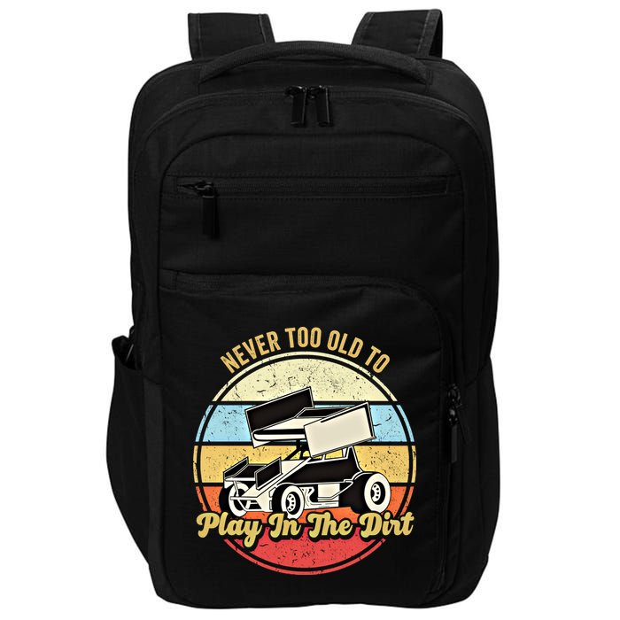 Never Too Old To Play In The Dirt Funny Sprint Car Racing Cute Gift Impact Tech Backpack