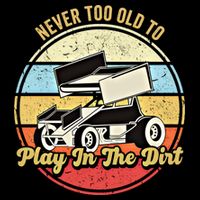 Never Too Old To Play In The Dirt Funny Sprint Car Racing Cute Gift Bucket Hat