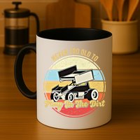 Never Too Old To Play In The Dirt Funny Sprint Car Racing Cute Gift Mug