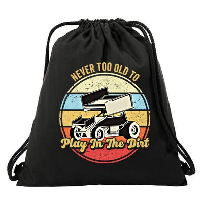 Never Too Old To Play In The Dirt Funny Sprint Car Racing Cute Gift Drawstring Bag