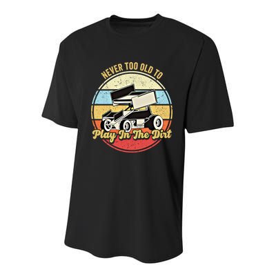 Never Too Old To Play In The Dirt Funny Sprint Car Racing Cute Gift Youth Performance Sprint T-Shirt