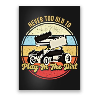 Never Too Old To Play In The Dirt Funny Sprint Car Racing Cute Gift Poster