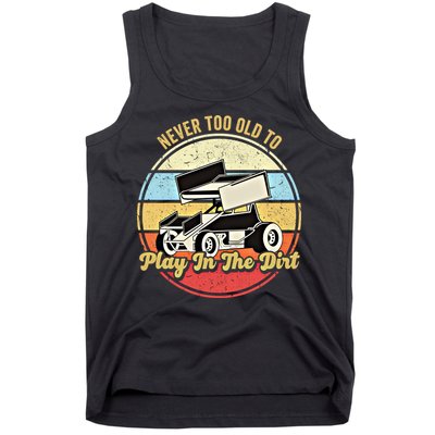 Never Too Old To Play In The Dirt Funny Sprint Car Racing Cute Gift Tank Top