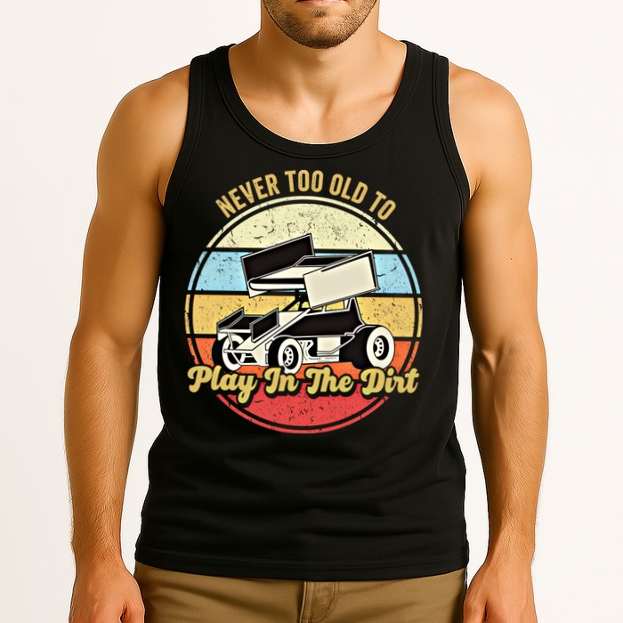 Never Too Old To Play In The Dirt Funny Sprint Car Racing Cute Gift Tank Top