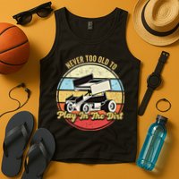 Never Too Old To Play In The Dirt Funny Sprint Car Racing Cute Gift Tank Top