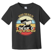 Never Too Old To Play In The Dirt Funny Sprint Car Racing Cute Gift Toddler T-Shirt