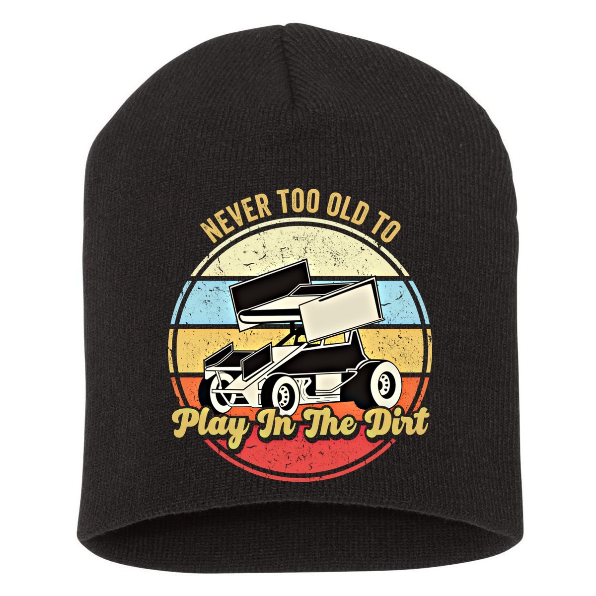 Never Too Old To Play In The Dirt Funny Sprint Car Racing Cute Gift Short Acrylic Beanie