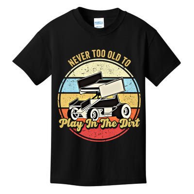 Never Too Old To Play In The Dirt Funny Sprint Car Racing Cute Gift Kids T-Shirt