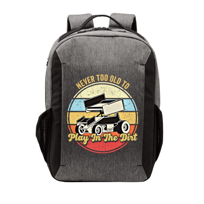 Never Too Old To Play In The Dirt Funny Sprint Car Racing Cute Gift Vector Backpack
