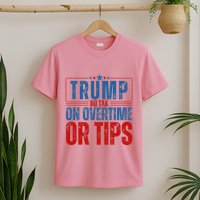 No Tax On Overtime Or Tips T-Shirt