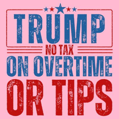 No Tax On Overtime Or Tips T-Shirt