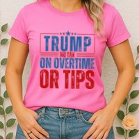 No Tax On Overtime Or Tips Womens T-Shirt