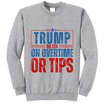 No Tax On Overtime Or Tips Tall Sweatshirt
