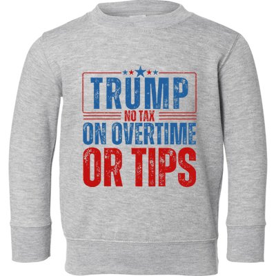 No Tax On Overtime Or Tips Toddler Sweatshirt