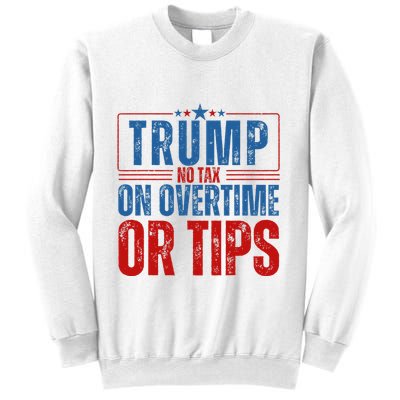 No Tax On Overtime Or Tips Sweatshirt