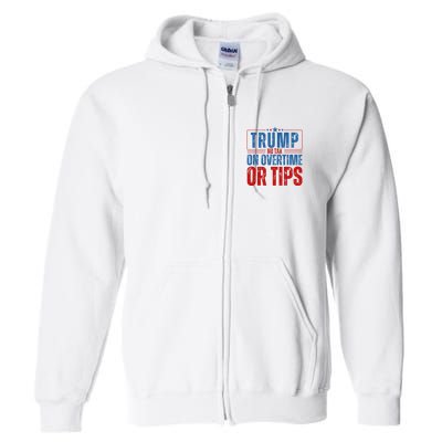 No Tax On Overtime Or Tips Full Zip Hoodie