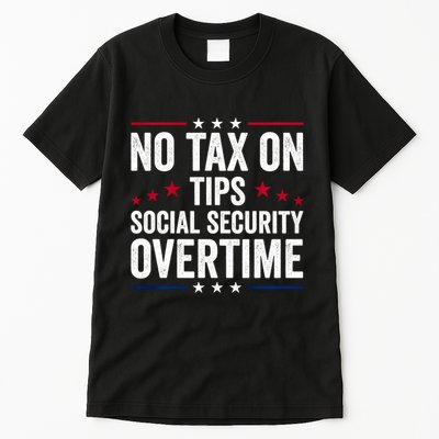No Tax On Tips Social Security Overtime Trump 2024 Tall T-Shirt