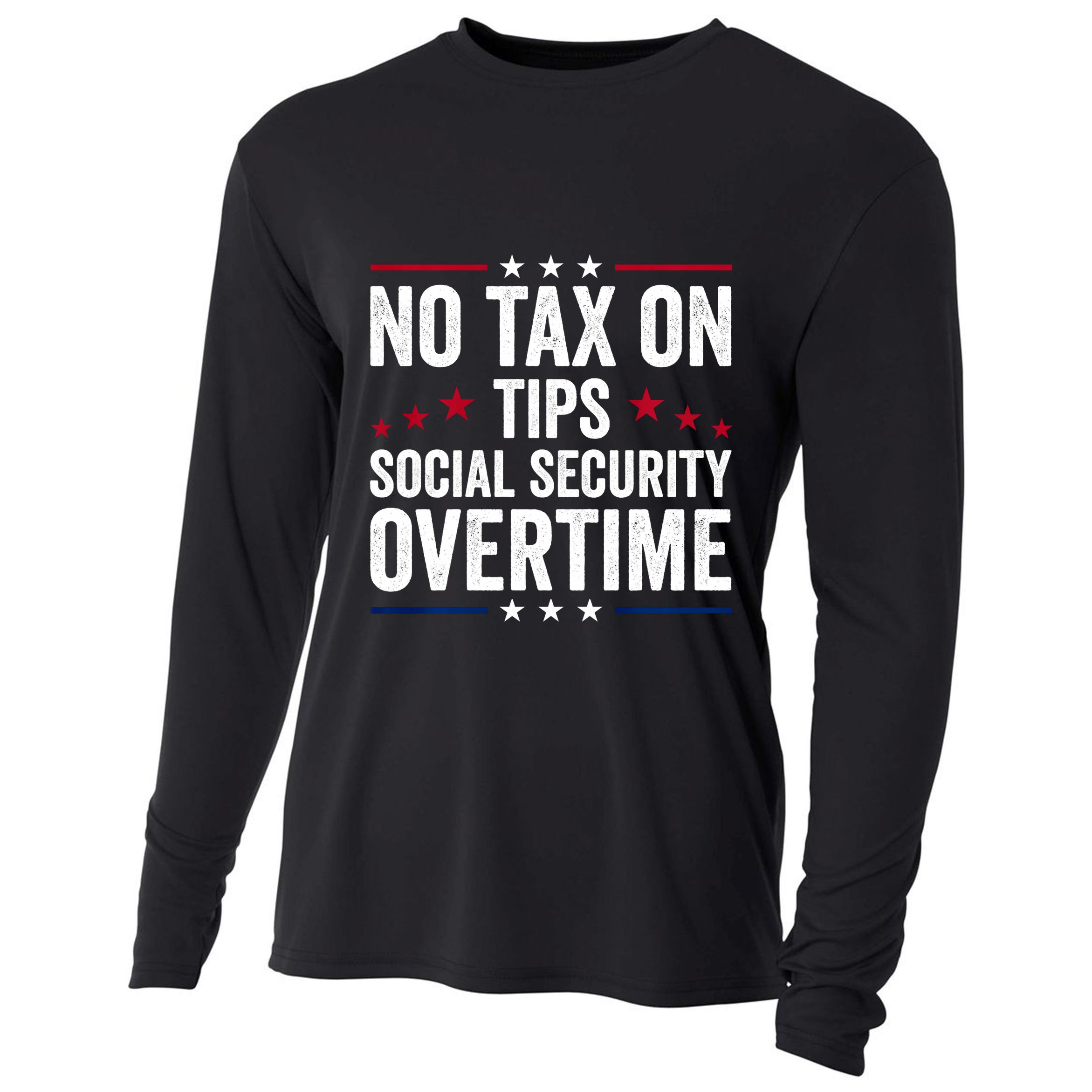 No Tax On Tips Social Security Overtime Trump 2024 Cooling Performance Long Sleeve Crew
