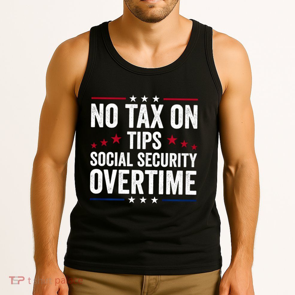 No Tax On Tips Social Security Overtime Trump 2024 Tank Top