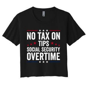 No Tax On Tips Social Security Overtime Trump 2024 Women's Crop Top Tee