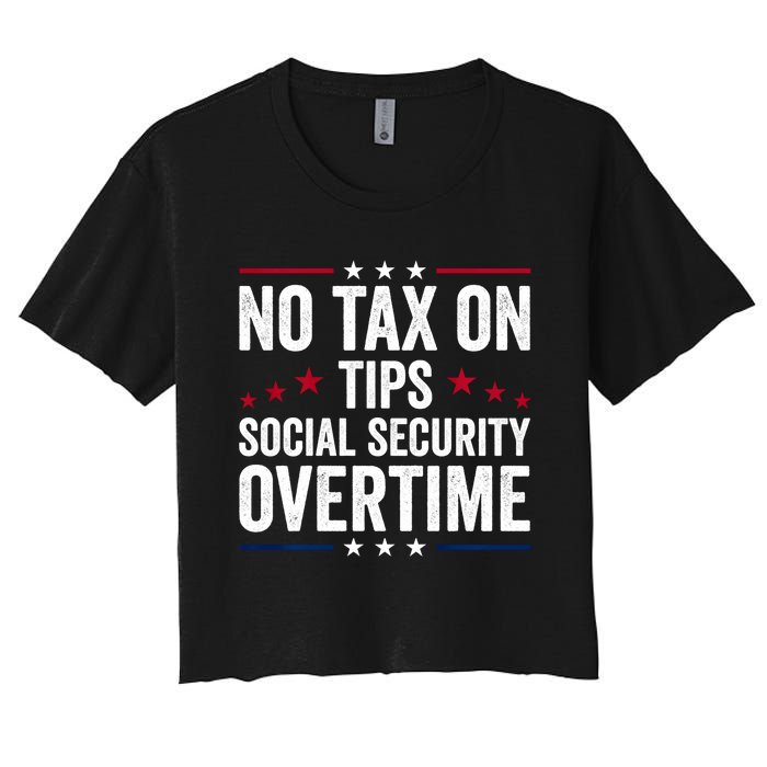 No Tax On Tips Social Security Overtime Trump 2024 Women's Crop Top Tee