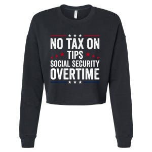 No Tax On Tips Social Security Overtime Trump 2024 Cropped Pullover Crew