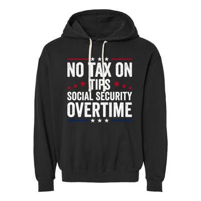 No Tax On Tips Social Security Overtime Trump 2024 Garment-Dyed Fleece Hoodie