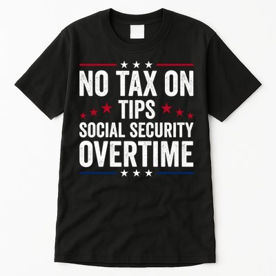 No Tax On Tips Social Security Overtime Trump 2024 Tall T-Shirt