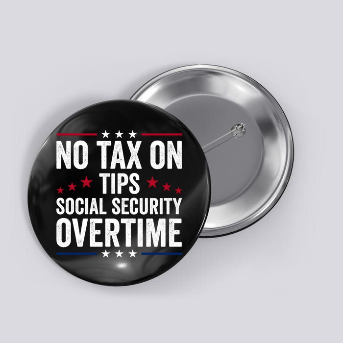 No Tax On Tips Social Security Overtime Trump 2024 Button