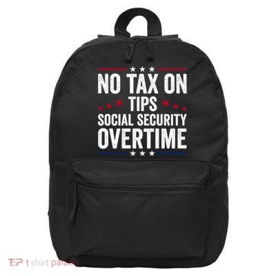No Tax On Tips Social Security Overtime Trump 2024 16 in Basic Backpack