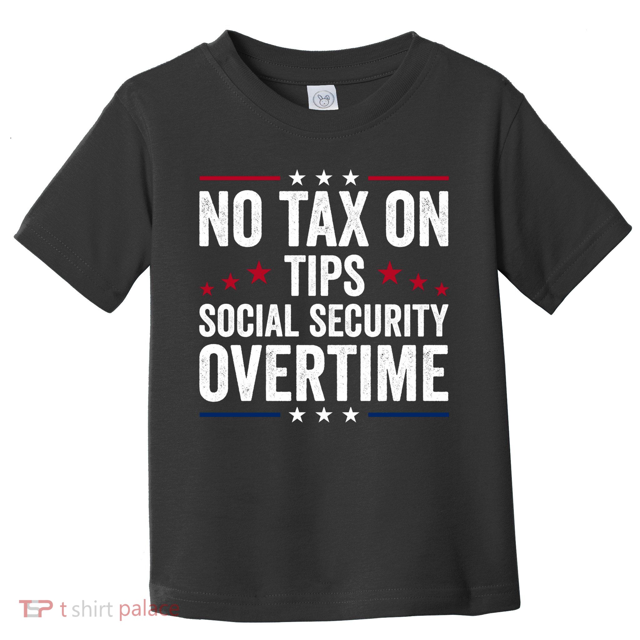 No Tax On Tips Social Security Overtime Trump 2024 Toddler T-Shirt