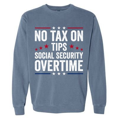 No Tax On Tips Social Security Overtime Trump 2024 Garment-Dyed Sweatshirt