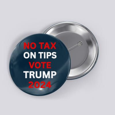 No Tax On Tips Vote Trump 2024 Take America Back Protrump Button