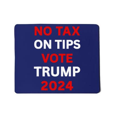 No Tax On Tips Vote Trump 2024 Take America Back Protrump Mousepad