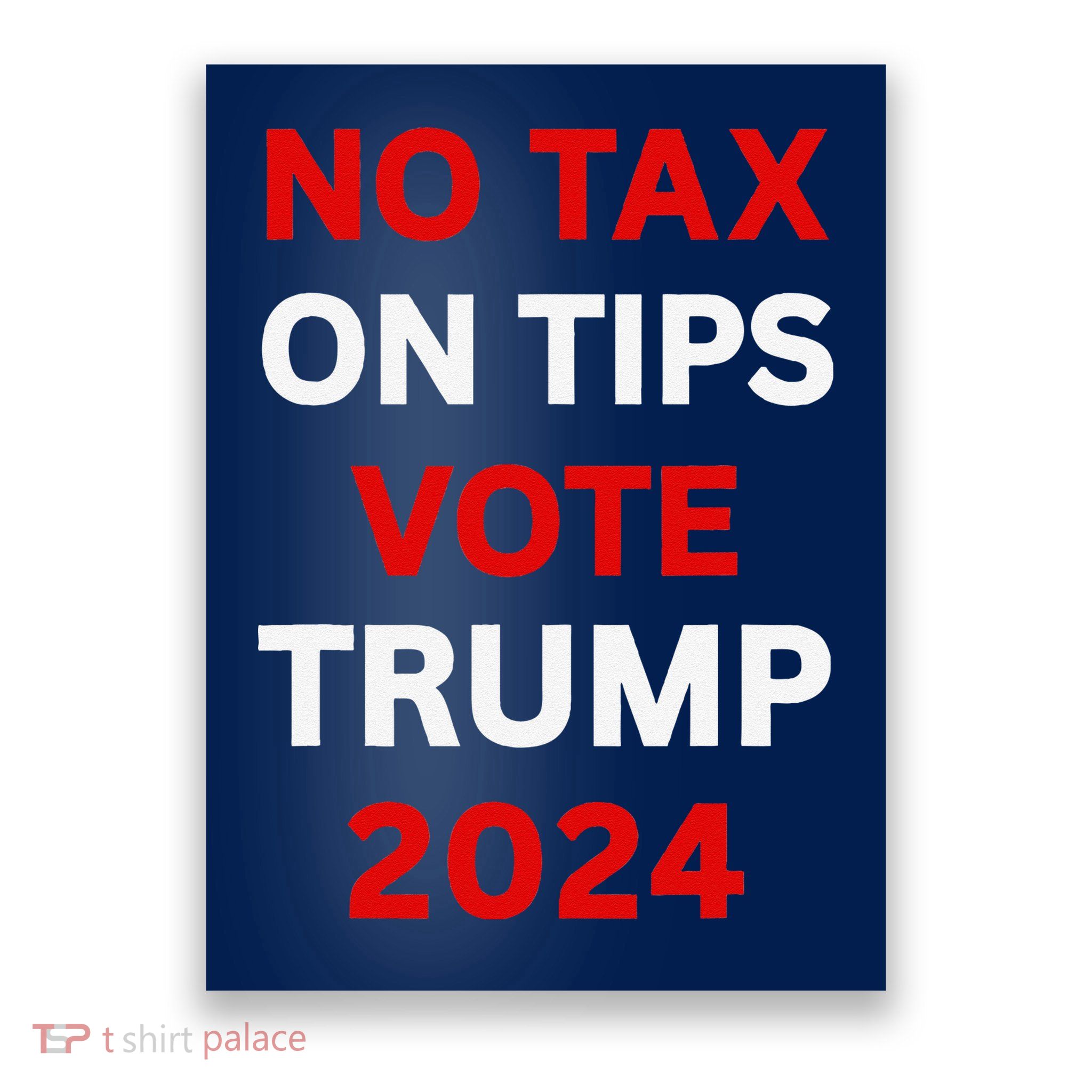 No Tax On Tips Vote Trump 2024 Take America Back Protrump Poster