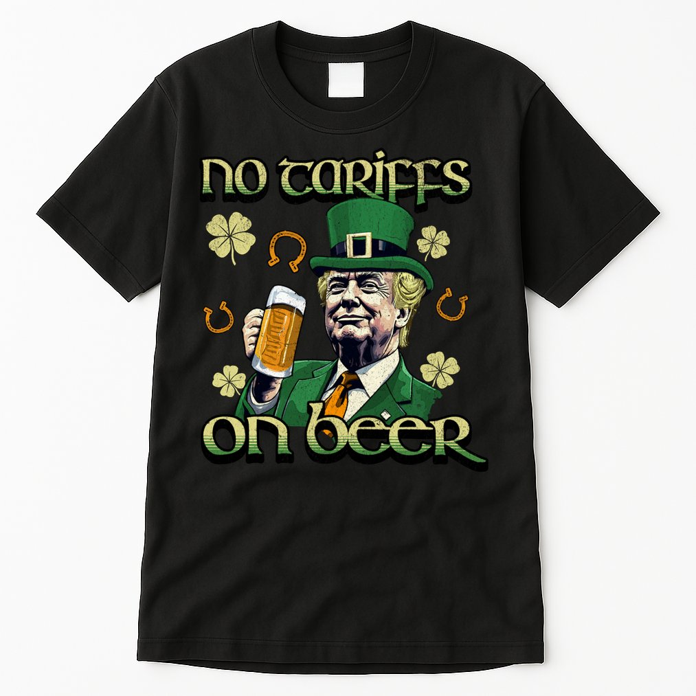No Tariffs On Beer Funny St Patricks Day Trump Tall T-Shirt
