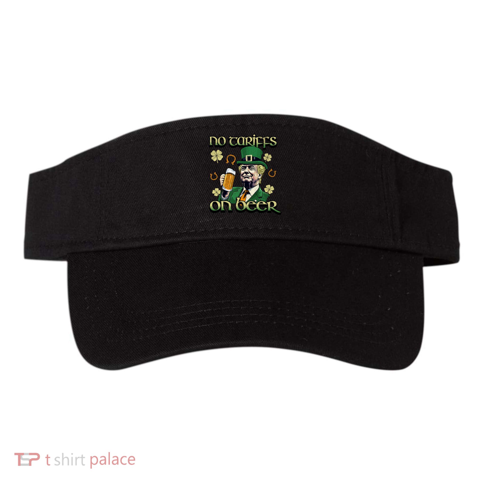 No Tariffs On Beer Funny St Patricks Day Trump Visor