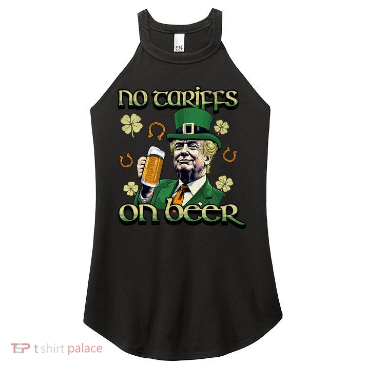 No Tariffs On Beer Funny St Patricks Day Trump Women's Perfect Tri Rocker Tank