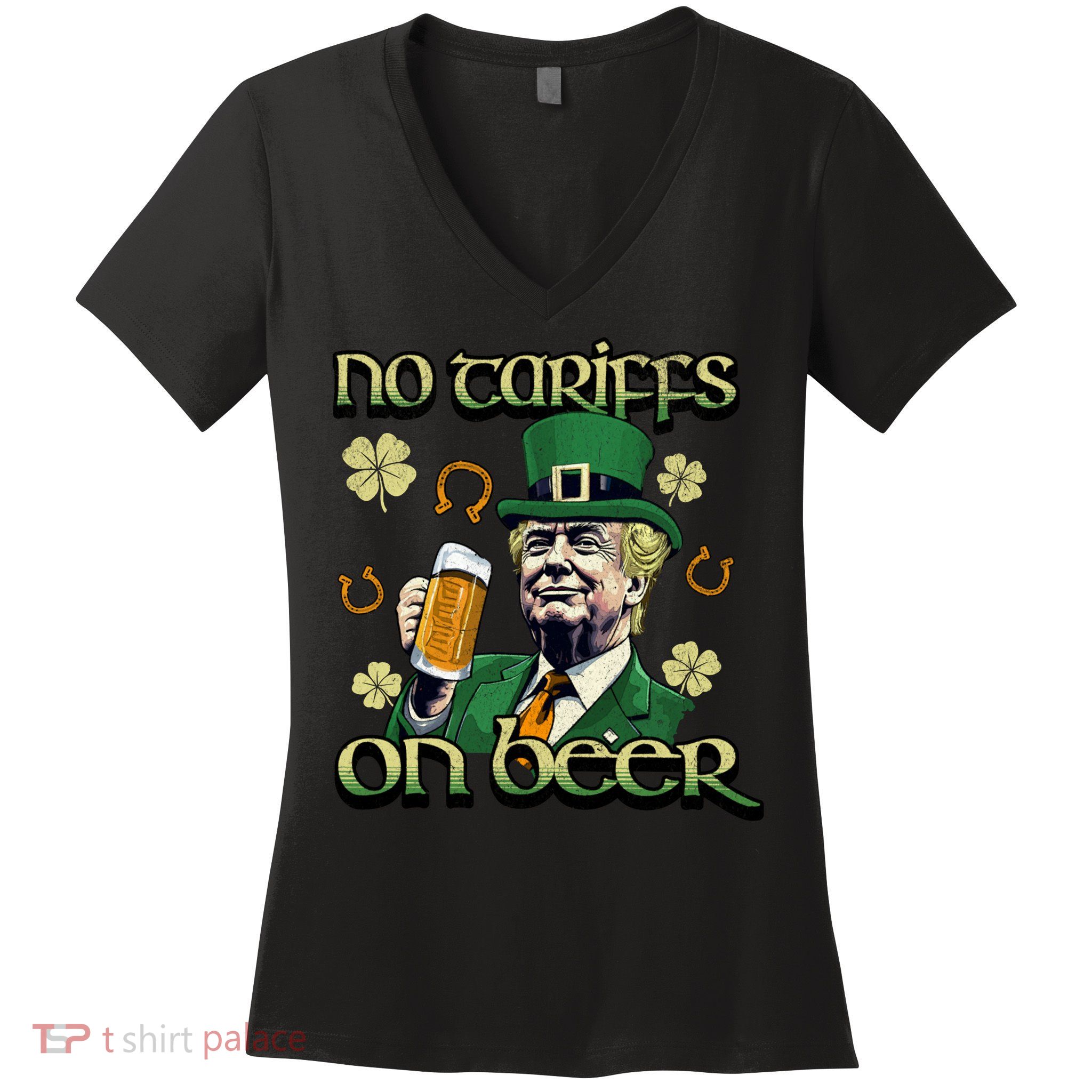 No Tariffs On Beer Funny St Patricks Day Trump Women's V-Neck T-Shirt