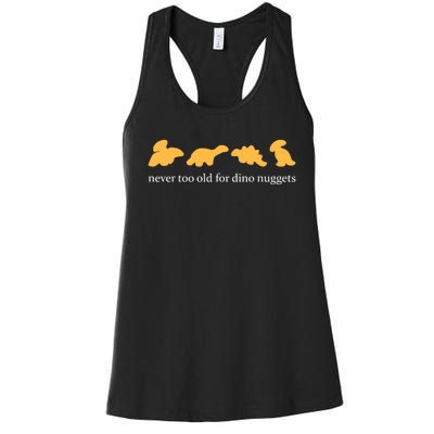 Never Too Old For Dino Nuggets Women's Racerback Tank