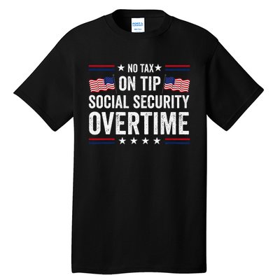 No Tax On Tips Social Security Overtime Trump 2024 Tall T-Shirt